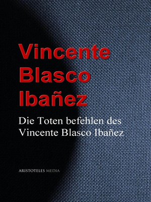 cover image of Die Toten befehlen des Vincente Blasco Ibañez